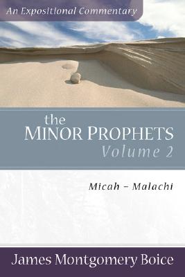 The Minor Prophets - Micah-Malachi - Boice, James Montgomer