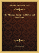 The Mintage: Being Ten Stories & One More