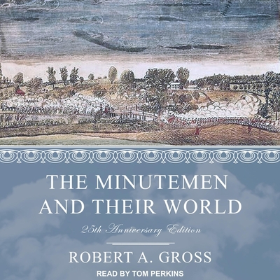 The Minutemen and Their World: 25th Anniversary Edition - Perkins, Tom (Read by), and Gross, Robert a