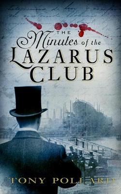 The Minutes of the Lazarus Club - Pollard, Tony, Professor