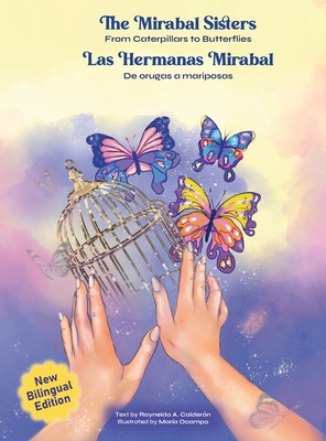 The Mirabal Sisters: From Caterpillars to Butterflies - Calderon, Raynelda