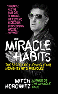 The Miracle Habits: The Secret of Turning Your Moments Into Miracles
