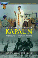 The Miracle of Father Kapaun: Priest, Soldier and Korean War Hero