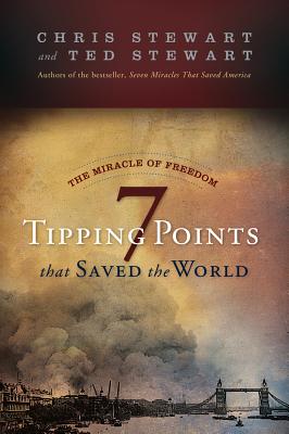 The Miracle of Freedom: Seven Tipping Points That Saved the World - Stewart, Ted, and Stewart, Chris