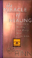 The Miracle of Healing: Promises of Healing from Every Book in the Bible - Hinn, Benny