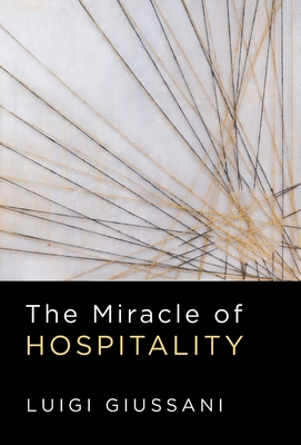 The Miracle of Hospitality - Giussani, Luigi