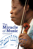 The Miracle of Music: Experience How Romel Joseph Has Used His Musical Knowledge and Talent to Overcome Some of His Most Challenging Life OB