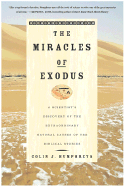 The Miracles of Exodus: A Scientist's Discovery of the Extraordinary Natural Causes of the Biblical Stories