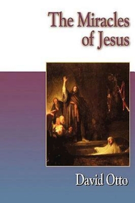 The Miracles of Jesus - Otto, David