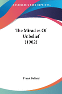 The Miracles Of Unbelief (1902)