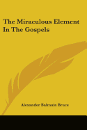 The Miraculous Element In The Gospels