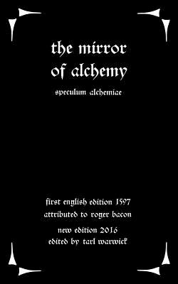 The Mirror of Alchemy: Speculum Alchimae - Warwick, Tarl (Editor), and Bacon, Roger