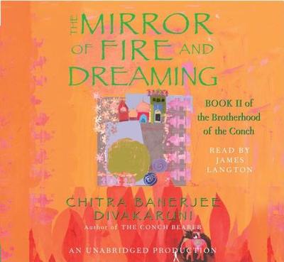 The Mirror of Fire and Dreaming - Divakaruni, Chitra Banerjee, and Langton, James (Read by)