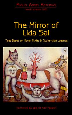 The Mirror of Lida Sal - Asturias, Miguel Angel, and Alter-Gilbert, Gilbert (Translated by)
