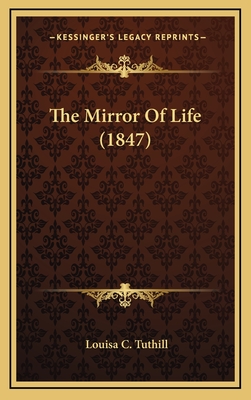 The Mirror of Life (1847) - Tuthill, Louisa C