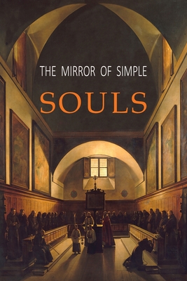 The Mirror of Simple Souls - Porete, Marguerite, and Kirchberger, Clare (Editor)