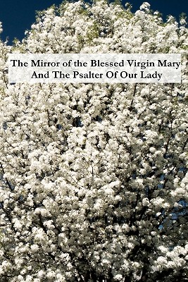 The Mirror of the Blessed Virgin Mary And The Psalter Of Our Lady - Bonaventure, Saint