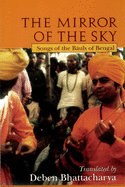 The Mirror of the Sky: Songs of the Baul's of Bengal