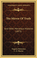 The Mirror of Truth: And Other Marvelous Histories (1875)