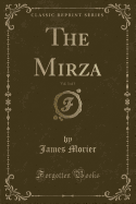 The Mirza, Vol. 3 of 3 (Classic Reprint)