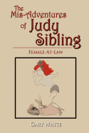 The MIS-Adventures of Judy Sibling: Female-At-Law