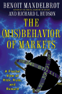 The (Mis)behavior of Markets: A Fractal View of Risk, Ruin and Reward - Hudson, Richard L., and Mandelbrot, Benoit B.