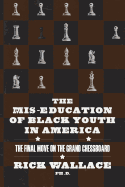The MIS-Education of Black Youth in America: The Final Move on the Grand Chessboard