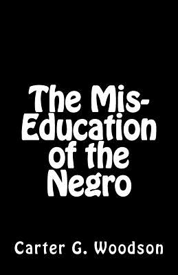 The Mis-Education of the Negro - Woodson, Carter G