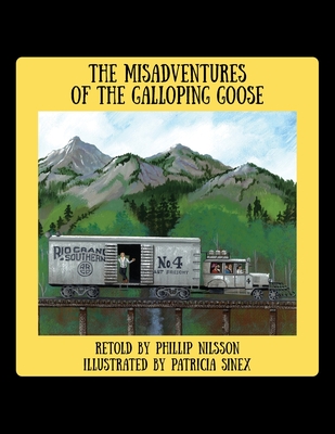 The Misadventures of the Galloping Goose - Nilsson, Phillip (Retold by)