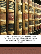 The Miscellaneous Essays and Occasional Writings of Francis Hopkinson, Esq: Miscellaneous Essays