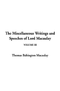 The Miscellaneous Writings and Speeches of Lord Macaulay: V3