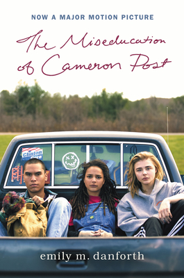 The Miseducation of Cameron Post Movie Tie-In Edition - Danforth, Emily M