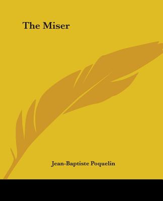 The Miser - Moliere, Jean-Baptiste