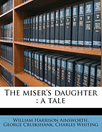 The Miser's Daughter: A Tale