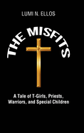 The Misfits: A Tale of T-Girls, Priests, Warriors, and Special Children