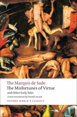 The Misfortunes of Virtue and Other Early Tales - Sade, Marquis de, and Coward, David (Translated by)