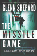 The Missile Game: A Dr. Scott James Thriller