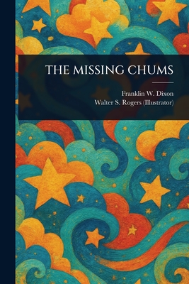 The Missing Chums - Dixon, Franklin W, and Rogers, Walter S