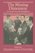 The Missing Dimension: Governments and the Intelligence Communities in the 20th Century