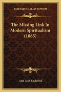 The Missing Link in Modern Spiritualism (1885)