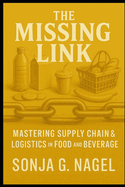 The Missing Link Mastering Supply Chain and Logistics In Food and Beverage