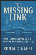 The Missing Link: Mastering Supply Chain and Logistics in Medical and Pharmaceutical