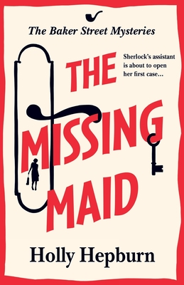 The Missing Maid: Discover a page-turning historical cozy murder mystery series from Holly Hepburn for 2024 - Hepburn, Holly