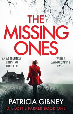 The Missing Ones: An Absolutely Gripping Thriller with a Jaw-Dropping Twist - Gibney, Patricia