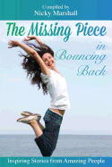 The Missing Piece in Bouncing Back: Inspiring Stories from Amazing People