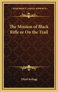 The Mission of Black Rifle or on the Trail