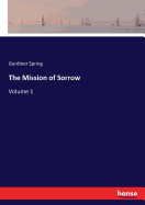 The Mission of Sorrow: Volume 1