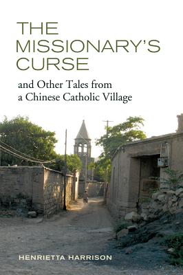 The Missionary's Curse and Other Tales from a Chinese Catholic Village: Volume 26 - Harrison, Henrietta