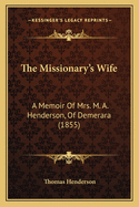 The Missionary's Wife: A Memoir of Mrs. M. A. Henderson, of Demerara (1855)