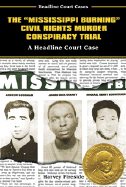 The Mississippi Burning Civil Rights Murder Conspiracy Trial: A Headline Court Case